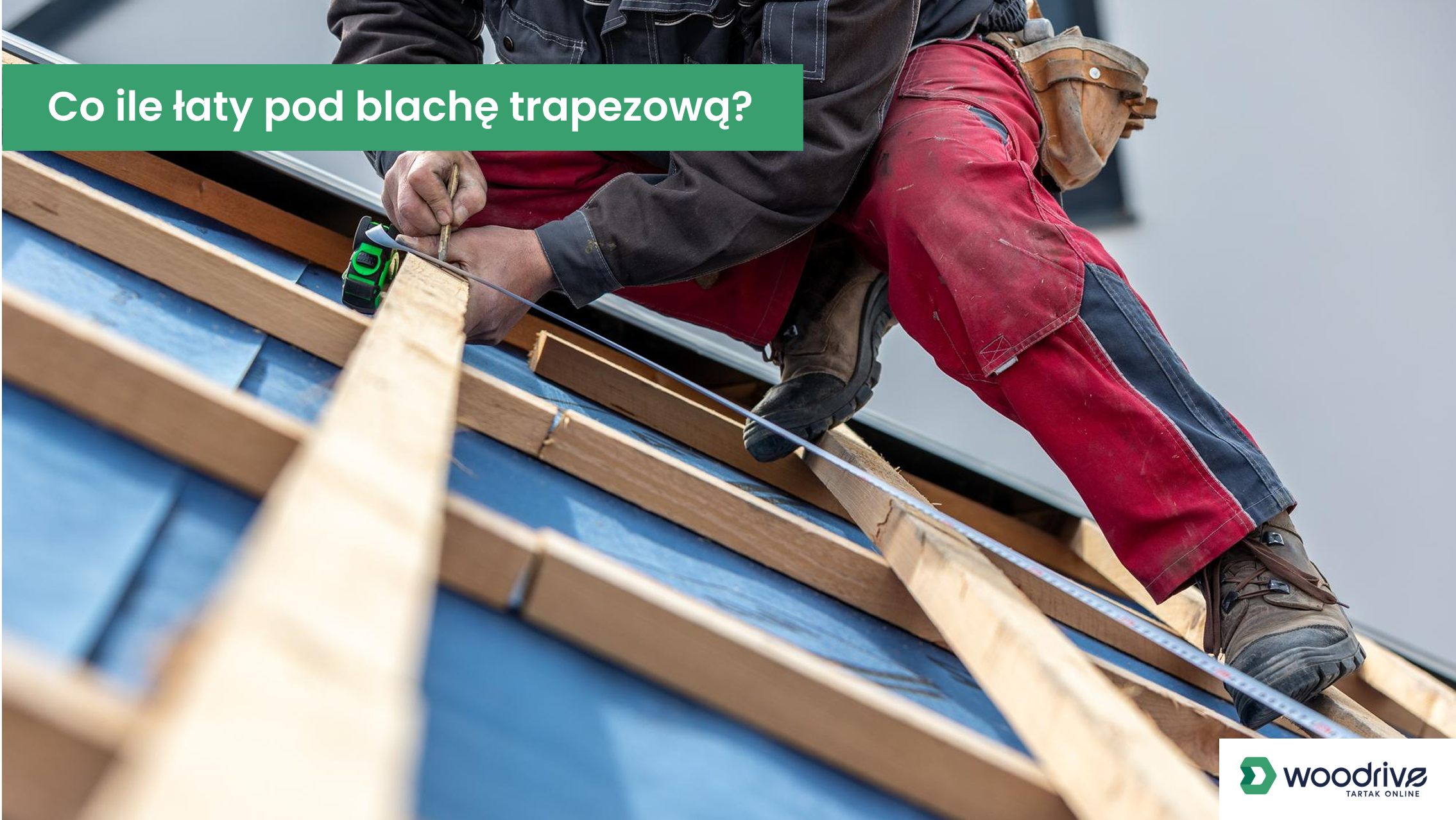 Co ile łaty pod blachę trapezową? Rozstaw, wymiary i montaż