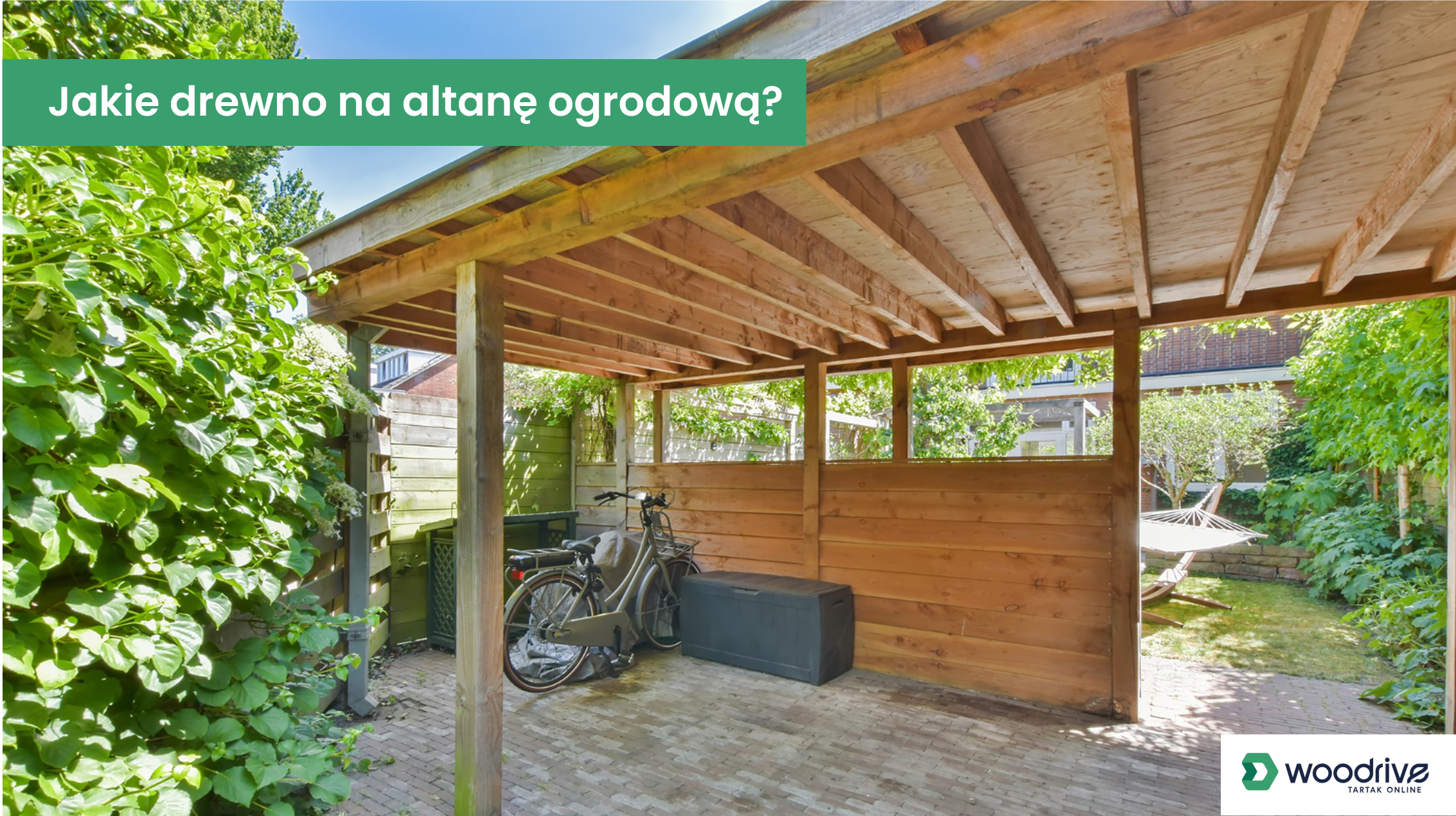Jakie drewno na altanę ogrodową wybrać – podpowiadamy